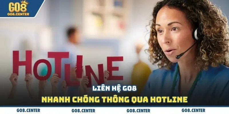 Liên hệ GO8 2 Liên hệ GO8 nhanh chóng thông qua hotline