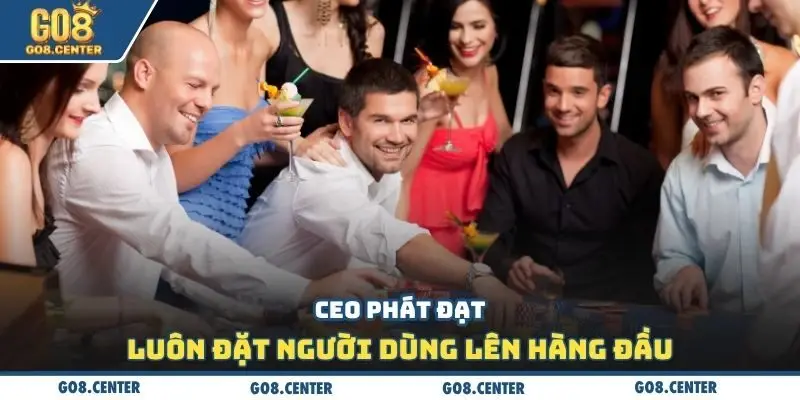 CEO GO8 Phát Đạt - Người Tiên Phong Kiến Tạo Đế Chế Cá Cược 3 CEO Phát Đạt luôn đặt người dùng lên hàng đầu