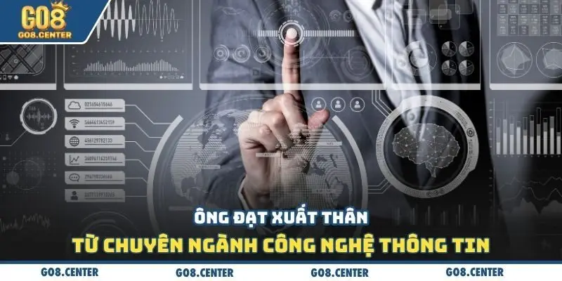 CEO GO8 Phát Đạt - Người Tiên Phong Kiến Tạo Đế Chế Cá Cược 2 Ông Đạt xuất thân từ chuyên ngành Công nghệ thông tin